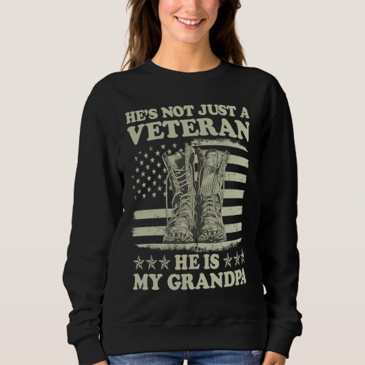 He's Not Just A Veteran He Is My Grandpa Veterans Sweatshirt (Vorderseite)