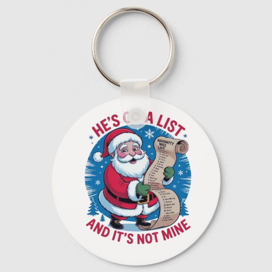 He's On A List and It's Not Mine Schlüsselanhänger (Vorderseite)