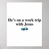 He's On A Work Trip With Jesus Christian Poster (Vorne)
