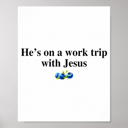He's On A Work Trip With Jesus Christian Poster (Vorne)