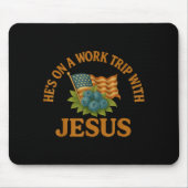 He's On A Work Trip With Jesus Christian Religious Mousepad (Vorne)