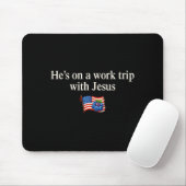 He's On A Work Trip With Jesus Christian Religious Mousepad (Mit Mouse)