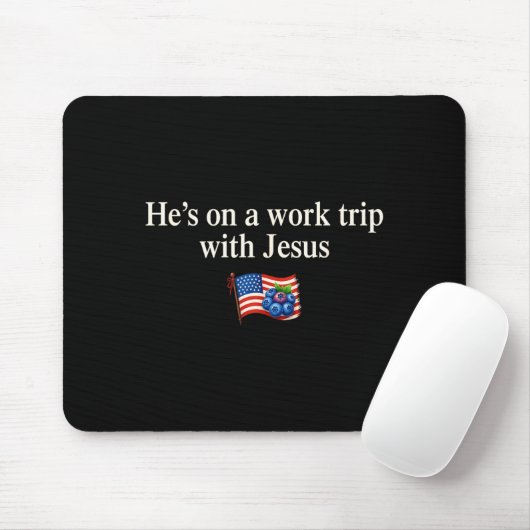 He's On A Work Trip With Jesus Christian Religious Mousepad (Mit Mouse)