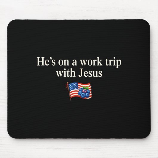 He's On A Work Trip With Jesus Christian Religious Mousepad (Vorne)