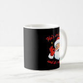 He's On The List Not Mine Santa Funny Christmas  Kaffeetasse (VorderseiteRechts)