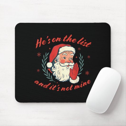 He's On The List Not Mine Santa Funny Christmas Mousepad (Mit Mouse)