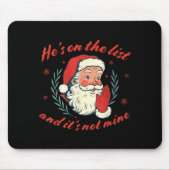 He's On The List Not Mine Santa Funny Christmas Mousepad (Vorne)
