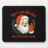 He's On The List Not Mine Santa Funny Christmas  Mousepad (Vorne)