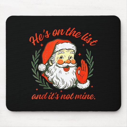 He's On The List Not Mine Santa Funny Christmas  Mousepad (Vorne)
