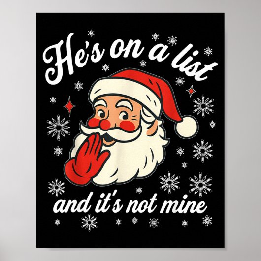 He's On The List Not Mine Santa Funny Christmas Poster (Vorne)