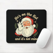 He's On The List Not Mine Santa Funny Christmas Sa Mousepad (Mit Mouse)