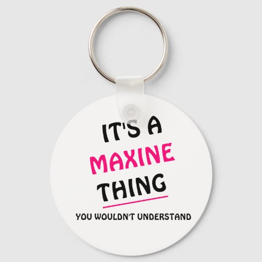 Het een ding Maxine u niet zou begrijpen Schlüsselanhänger (Vorderseite)