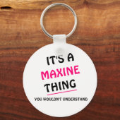Het een ding Maxine u niet zou begrijpen Schlüsselanhänger (Vorderseite)