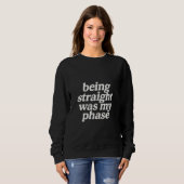 Heterosexuell zu sein war meine Phase Sweatshirt (Vorne ganz)