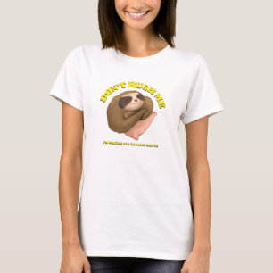 Hetze mich nicht, ich warte auf die letzte Minute T-Shirt