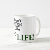 Hetze nicht durchs Leben, Lebe es Kaffeetasse (VorderseiteRechts)