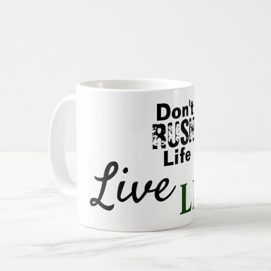 Hetze nicht durchs Leben, Lebe es Kaffeetasse (Vorderseite Links)