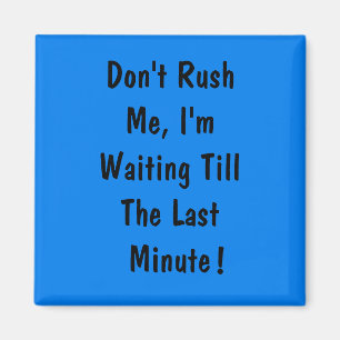 Hetzen Sie mich nicht, ich sind wartete bis das Magnet