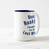 "Hetzen Sie mich nicht, ich sind wartete das Zweifarbige Tasse (VorderseiteRechts)