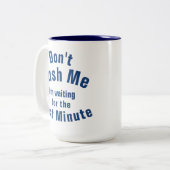 "Hetzen Sie mich nicht, ich sind wartete das Zweifarbige Tasse (Vorderseite Links)