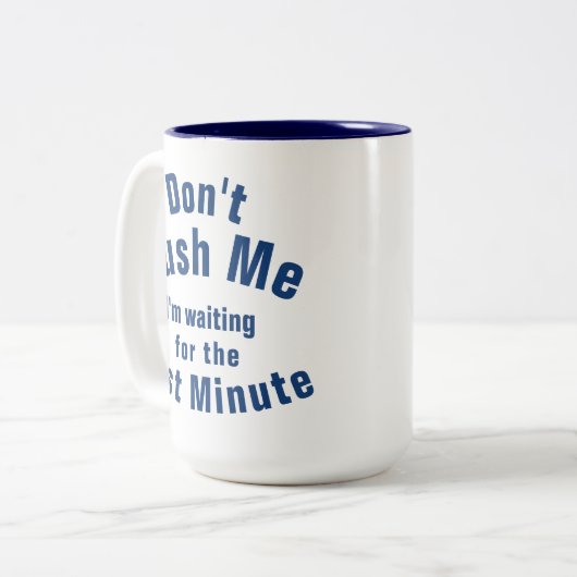 "Hetzen Sie mich nicht, ich sind wartete das Zweifarbige Tasse (Vorderseite Links)