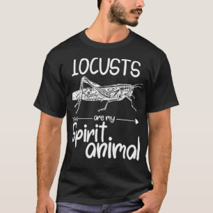 Heuschrecken sind mein geistiges Tiergeschenk für  T-Shirt
