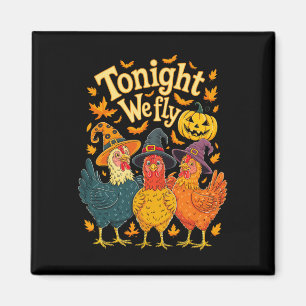 Heute Abend Fliegen Wir Lustiges Huhn Gruselige Sa Magnet