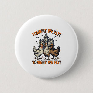 Heute Abend Fliegen Wir Lustiges Hühner Halloween  Button