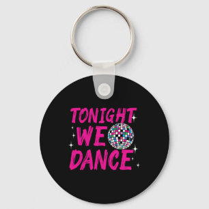 Heute Abend tanzen wir Funny Disco Tanz Party Club Schlüsselanhänger