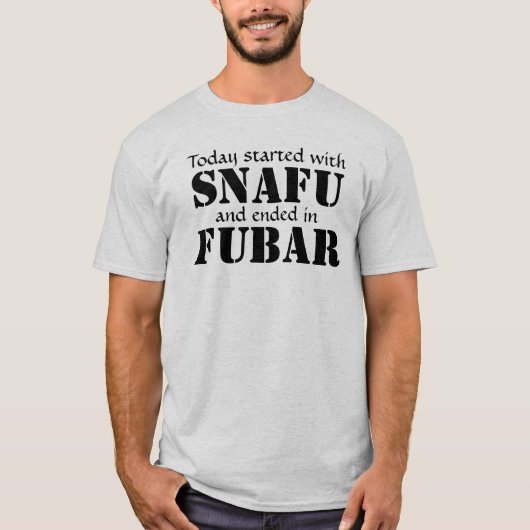 Heute begonnen mit SNAFU… Schwärzen Sie Text T-Shirt (Vorderseite)