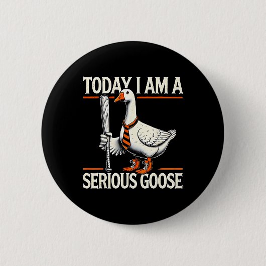 Heute bin ich ein ernstzunehmender Gans Albern Gän Button (Vorderseite)