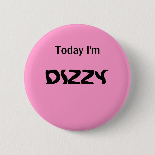 Heute bin ich - ein STIMMUNGS-Knopf SCHWINDLIG Button (Vorderseite)