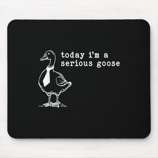 Heute bin ich eine ernste Gans Mousepad (Vorne)