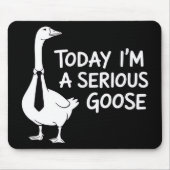 Heute bin ich eine ernsthafte Gans Lustige Büro-Ti Mousepad (Vorne)