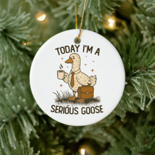 Heute bin ich eine ernsthafte Gans Lustige Büroarb Keramik Ornament