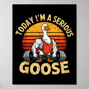 Heute bin ich eine ernsthafte Gans lustige Gym Han Poster