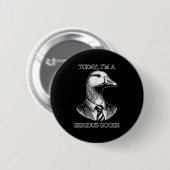 Heute bin ich eine ernsthafte Gänse Anzug Krawatte Button (Vorne & Hinten)