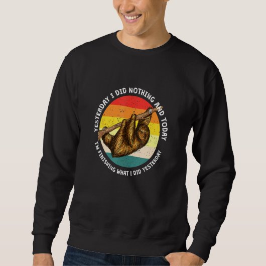 Heute bin ich fertig, was ich gestern getan habe, sweatshirt (Vorderseite)