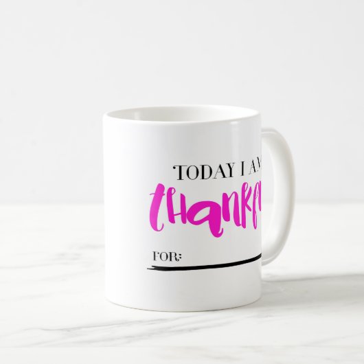 Heute bin ich für Tasse ROSA dankbar (VorderseiteRechts)