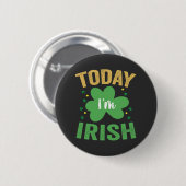 Heute bin ich irisch Funny St Patrick's Day Irish Button (Vorne & Hinten)