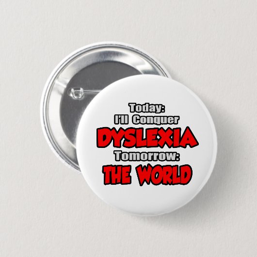 Heute Dyslexia .. Morgen, die Welt Button (Vorne & Hinten)