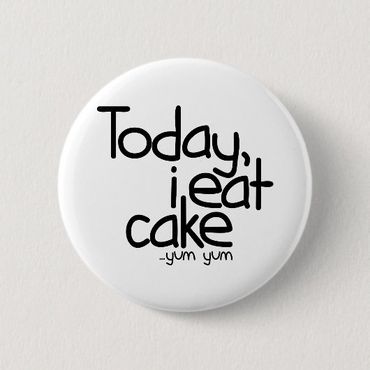Heute esse ich Kuchen (Geburtstag) Button (Vorderseite)