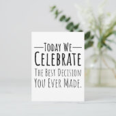 Heute feiern wir die beste Entscheidung, die Sie j Postkarte (Stehend Vorderseite)