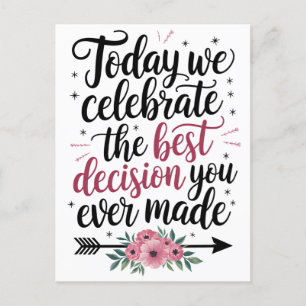Heute feiern wir die beste Entscheidung, die Sie j Postkarte