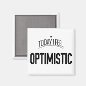 Heute fühle ich mich optimistisch - Kühlschrankmag Magnet (Vorderseite/Rückseite)