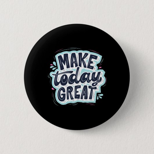 Heute großartig machen button (Vorderseite)