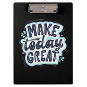 Heute großartig machen klemmbrett (Vorderseite)