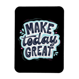 Heute großartig machen magnet