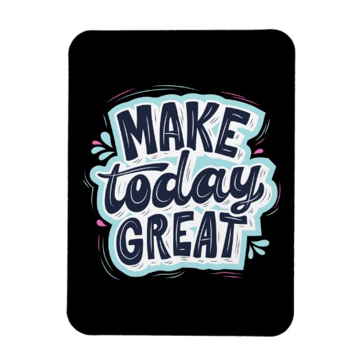 Heute großartig machen magnet (Vertikal)