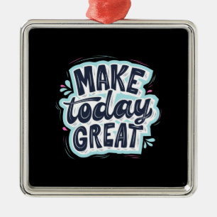 Heute großartig machen ornament aus metall